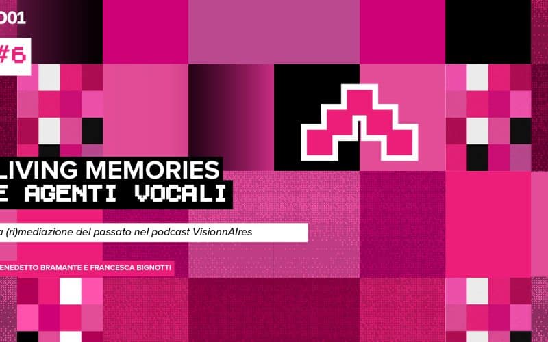 Living memories e agenti vocali: la (ri)mediazione del passato nel podcast VisionnAIres