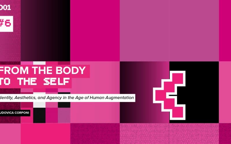 From the Body to the Self: Identity, Aesthetics, and Agency in the Age of Human Augmentation